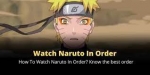 How to Watch Naruto in Order