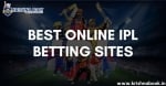 Best Online IPL Betting Sites | Top Online IPL Betting Sites
