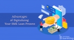 Advantages of Digitalizing Your SME Loan Process