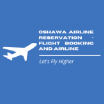 Oshawa Airline Reservation - Flight Booking and Airline