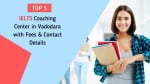 Top 5 IELTS Coaching Center in Vadodara