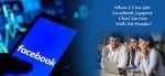 When I Can Get Facebook Support Chat Service With No Hassle?