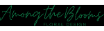 Among the Blooms Floral Design