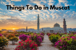 Things to Do in Muscat: Your Ultimate Itinerary for a Memorable