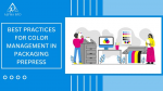 Best Practices for Color Management in Packaging Prepress