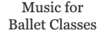 Music for Ballet Classes - Dance Class Music by C. Mathews