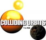 COLLIDING ORBITS ~ a novel by T. S. Fox