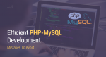 Efficient PHP MySQL Development: Mistakes To Avoid