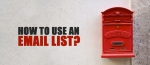 How To Use An Email List?