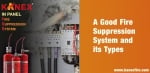 A Good Fire Suppression System and Its Types