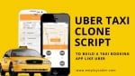 Uber Taxi Clone, Uber Taxi Clone Script, Uber Taxi Clone App