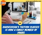 Gurusiksha's Tuition Classes Is Now A Family Member Of Yours