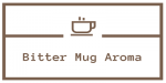 Bitter Mug Aroma
