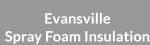 Evansville Spray Foam Insulation