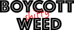 Boycott Shitty Weed