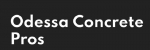 Odessa Concrete Pros