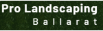 Pro Landscaping Ballarat
