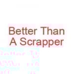 Better Than A Scrapper