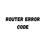 Complete guide to Fix Router Error Codes & Set