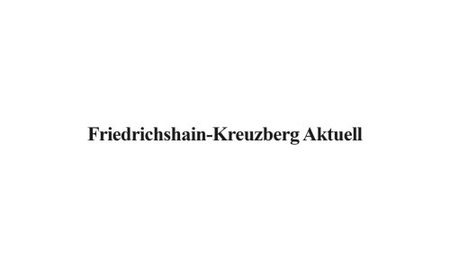 Friedrichshain-Kreuzberg Aktuell