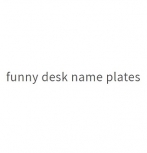 Funny Desk Name Plates
