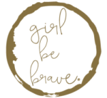 Girl Be Brave