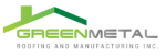 Green Metal Roofing And Manufacturing Inc.