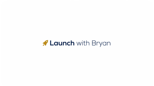 Launch with Bryan