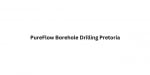 PureFlow Borehole Drilling Pretoria