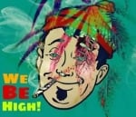 We be high